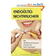 Endg�ltig Nichtraucher!: Mit 52 Motivationstipps endlich die Sucht besiegen