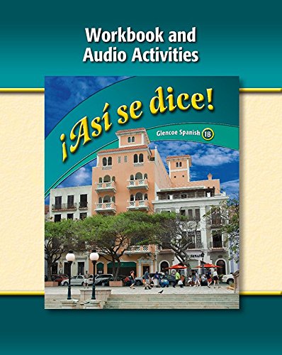 ¡Así se dice! Level 1B, Workbook and Audio Activities (GLENCOE SPANISH) (Spanish Edition)