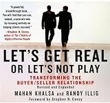 Let's Get Real or Let's Not Play: Transforming the Buyer/Seller Relationship (Your Coach in a Box)