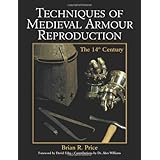 Techniques Of Medieval Armour Reproduction: The 14th Century