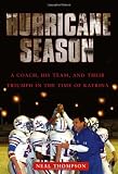 Hurricane Season: A Coach, His Team, and Their Triumph in the Time of Katrina