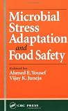 Microbial Stress Adaptation and Food Safety