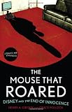 The Mouse that Roared: Disney and the End of Innocence