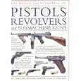 The World Encyclopedia of Pistols, Revolvers and Submachine Guns: An Illustrated... by William Fowler