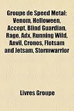 Groupe de Speed Metal: Venom, Helloween, Accept, Blind Guardian, Rage, Adx, Running Wild, Anvil, Cronos, Flotsam and Jetsam, Stormwarrior