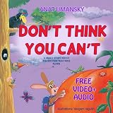 Children's Books: Don't Think You Can't; (audio book  download)How children succeed?(Funny Picture books),(Kids books-Social skills-Self esteem-Values) ... Bedtime stories for Beginner readers 1)