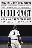Blood Sport: A-Rod and the Quest to End Baseball's Steroid Era