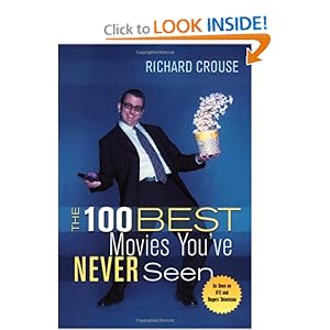The 100 Best Movies You've Never Seen - Richard Crouse