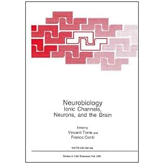 Neurobiology:: Ionic Channels, Neurons and the Brain: Ionic Channels, Neurons and the Brain - Proceedings of a NATO ASI and the 23rd Course of the ... May 2-12, 1995 (Nato Science Series: A:)