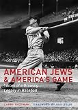 American Jews and Americas Game: Voices of a Growing Legacy in Baseball