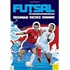 Futsal: Techniques, Tactics, Training