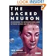 The Sacred Neuron: The Extraordinary New Discoveries Linking Science and Religion by  John W. Bowker