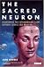 The Sacred Neuron: Extraordinary New Discoveries Linking Science and Religion