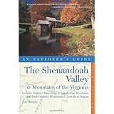 The Shenandoah Valley and Mountains of the Virginias, An Explorer's Guide: Includes Virginia's Blue Ridge and Appalachian Mountains and West Virginia's Alleghenies and New River Region