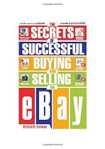 The Secrets of Successful Buying and Selling on Ebay