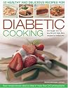 50 Healthy and Delicious Recipes for Diabetic Cooking: Low-sugar, Low-GI, Low-fat and High-fibre Recipes for Everyone