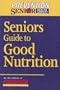 Seniors guide to good nutrition (Prevention senior health library)