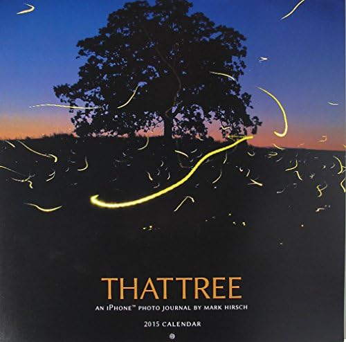 That Tree - An iPhone Photo Journal by Mark Hirsch - 2015 Calendar