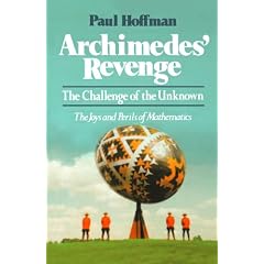 Archimedes' Revenge: The Joys and Perils of Mathematics