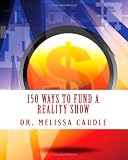 150 Ways to Fund a Reality Show