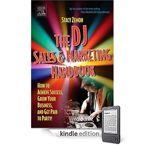 The DJ Sales and Marketing Handbook : How to Achieve Success, Grow Your Business, and Get Paid to Party!