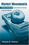 Market Movements: African American Involvement in School Voucher Reform (Critical Social Thought)