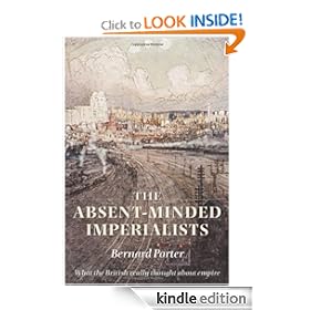 The Absent-Minded Imperialists: Empire, Society, and Culture in Britain