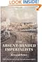 The Absent-Minded Imperialists: Empire, Society, and Culture in Britain