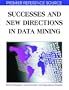 Successes and New Directions in Data Mining (Premier Reference Source)
