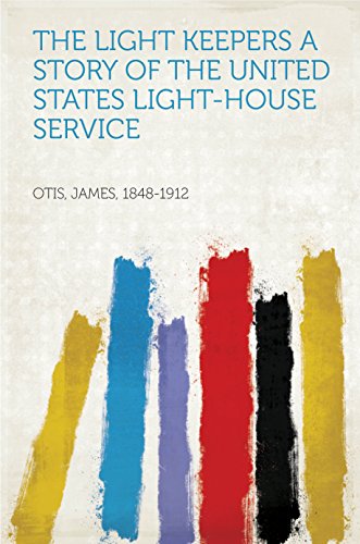 The Light Keepers A Story of the United States Light-house Service
