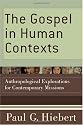 Gospel in Human Contexts, The: Anthropological Explorations for Contemporary Missions