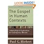 Gospel in Human Contexts, The: Anthropological Explorations for Contemporary Missions