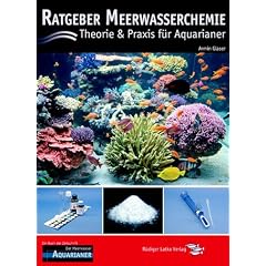 Ratgeber Meerwasserchemie: Theorie und Praxis f�r Aquarianer