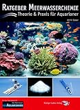 Ratgeber Meerwasserchemie: Theorie und Praxis f�r Aquarianer