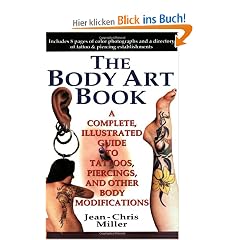 The Body Art Book: A Complete Illustrated Guide to Tattoos, Piercings and Other Body Modifications
