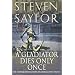 A Gladiator Dies Only Once: The Further Investigations of Gordianus the Finder