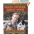 Good Owners, Great Dogs by Brian Kilcommons and Sarah Wilson