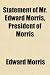 Statement of Mr. Edward Morris, President of Morris
