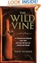 The Wild Vine: A Forgotten Grape and the Untold Story of American Wine