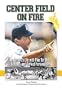Center Field on Fire: An Umpires Life with Pine tar Bats, Spitballs, and Corked Personalities by Dave Phillips with Rob rains Foreword by Bob Costas