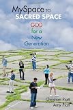 Myspace to Sacred Space: God for a New Generation