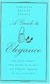 A Guide to Elegance: For Every Woman Who Wants to Be Well and Properly Dressed on All Occasions
