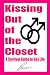 Kissing Out Of The Closet: A Survival Guide To Gay Life