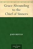 Grace Abounding to the Chief of Sinners
