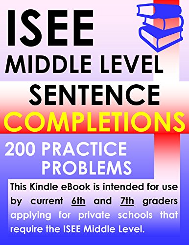 ISEE Middle Level Sentence Completions - 200 Practice Problems, by ISEE Exam Preparation Experts