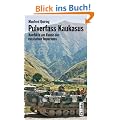 Pulverfass Kaukasus - Konflikte am Rande des russischen Imperiums