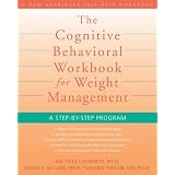 The Cognitive Behavioral Workbook for Weight Management: A Step-by-Step Programby Michele Laliberte