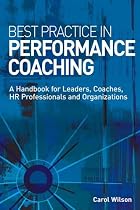 New Books Catalogue April - September 2007: Best Practice in Performance Coaching: A Handbook for Leaders, Coaches, HR Professionals and Organizations: 8