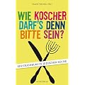 Wie koscher darf`s denn bitte sein?: Ein Crashkurs in j�discher K�che