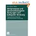 Wirkprozesse und personenbezogene Wirkungen von kollegialer Beratung: Theoretische Entw�rfe und empirische Forschung